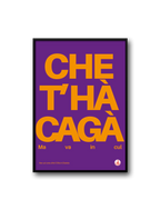 CHE T'HA CAGA