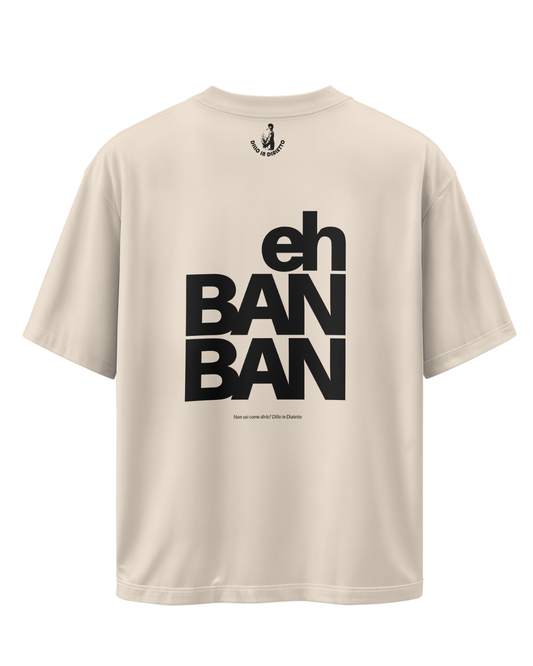 T-shirt Over Eh Ban Ban