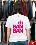 T-shirt Eh Ban Ban