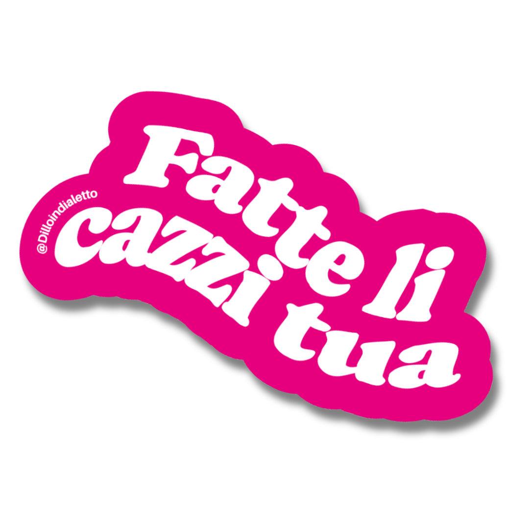 Sticker "Fatte Li cazzi Tua"