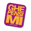 Sticker "Ghe Pensi Mi"