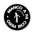 Sticker "Manco A Fa così"