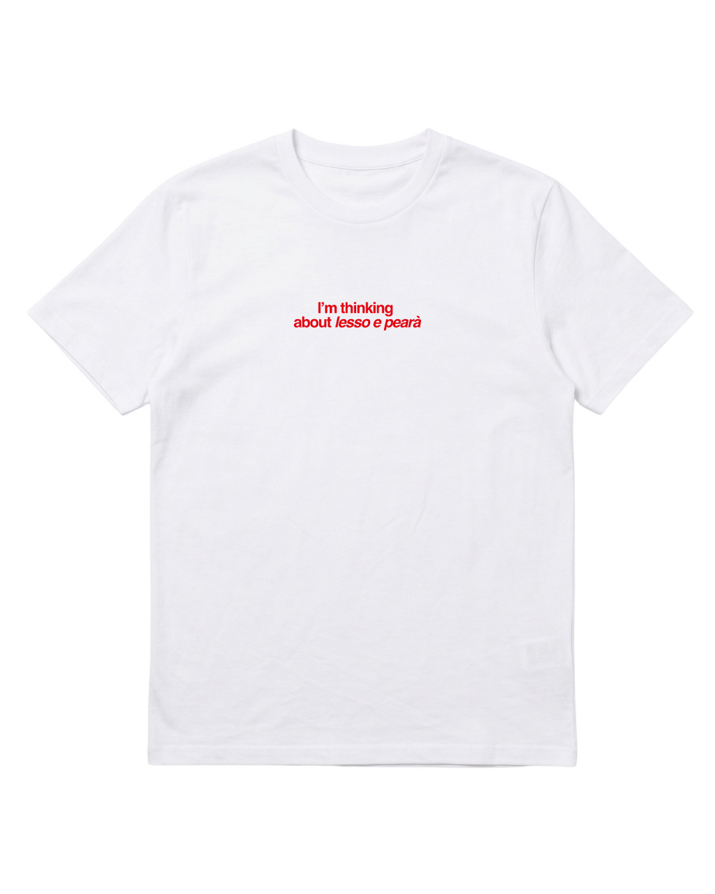T-shirt I'm thinking about lesso e pearà